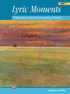 Lyric Moments, Bk 1: 8 Expressive Solos for Intermediate Pianists