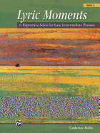 Lyric Moments, Book 3: 6 Expressive Solos for Late Intermediate Pianists