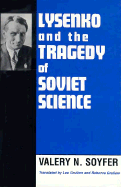 Lysenko and the Tragedy of Soviet Science