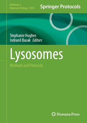 Lysosomes: Methods and Protocols - Hughes, Stephanie M. (Editor), and Basak, Indranil (Editor)