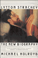 Lytton Strachey: The New Biography