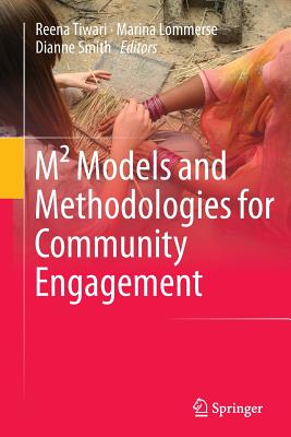 M� Models and Methodologies for Community Engagement - Tiwari, Reena (Editor), and Lommerse, Marina (Editor), and Smith, Dianne (Editor)