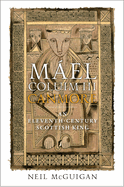 M�el Coluim III, 'canmore': An Eleventh-Century Scottish King