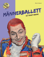 M�nnerballett: So tanzt Man(n)