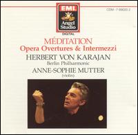 M�ditation: Opera Overtures & Intermezzi - Anne-Sophie Mutter (violin); Berlin Philharmonic Orchestra; Herbert von Karajan (conductor)