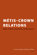 M�tis Crown Relations: Rights, Identity, Jurisdiction and Governance