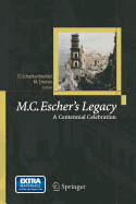 M.C. Escher's Legacy: A Centennial Celebration