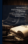 M?(c)moires Historiques Et Secrets De L'imp?(c)ratrice Jos?(c)phine...