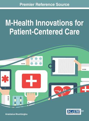 M-Health Innovations for Patient-Centered Care - Moumtzoglou, Anastasius (Editor)