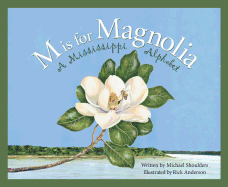 M Is for Magnolia: A Mississippi Alphabet Book