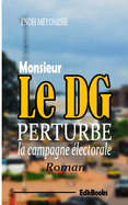 M. le DG perturbe la campagne ?lectorale