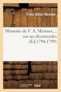 M?moire de F. A. Mesmer Sur Ses D?couvertes (?d.1798-1799)