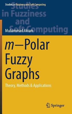m-Polar Fuzzy Graphs: Theory, Methods & Applications - Akram, Muhammad