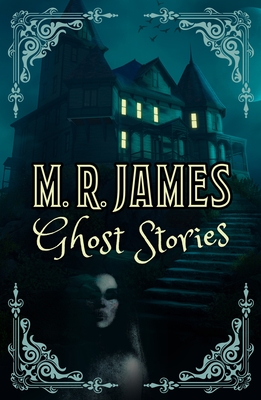 M. R. James Ghost Stories - James, Montague Rhodes