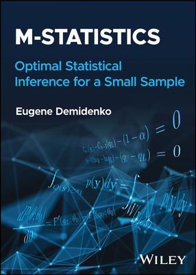 M-Statistics: Optimal Statistical Inference for a Small Sample - Demidenko, Eugene