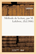 M?thode de lecture, par M. Lefebvre,