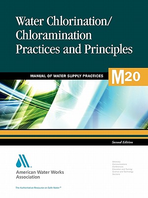 M20 Water Chlorination and Chloramination Practices and Principles, Second Edition - Awwa (American Water Works Association) (Creator)