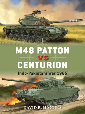 M48 Patton Vs Centurion: Indo-Pakistani War 1965 - Higgins, David R