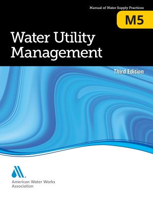 M5 Water Utility Management, Third Edition - Awwa