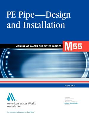 M55 Pe Pipe--Design and Installation - Awwa (American Water Works Association) (Creator)