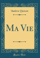 Ma Vie (Classic Reprint)