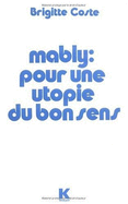 Mably: Pour Une Utopie Du Bon Sens