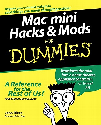 Mac Mini Hacks & Mods for Dummies - Rizzo, John