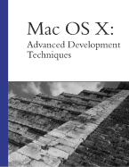 Mac OS X: Advanced Development Techniques