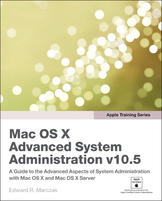 Mac OS X Advanced System Administration v10.5 - Marczak, Edward R