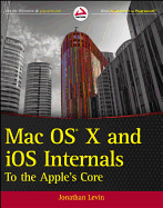 Mac OS X and IOS Internals: To the Apple's Core