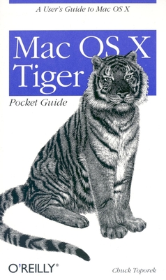 Mac OS X Tiger Pocket Guide: A User's Guide to Mac OS X - Toporek, Chuck