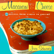 Macaroni and Cheese: 52 Recipes, from Simple to Sublime