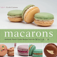 Macarons: Authentic French Cookie Recipes from the Macaron Caf�