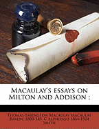 Macaulay's Essays on Milton and Addison;