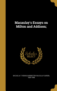Macaulay's Essays on Milton and Addison;