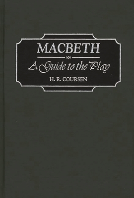 Macbeth: A Guide to the Play - Coursen, H R