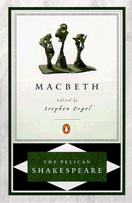 Macbeth Pel - Shakespeare, William, and Orgel, Stephen (Editor), and Braunmuller, A R (Editor)
