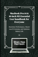 MacBook Pro 14 & 16-inch M3 Essential User handbook for Everyone: Maximize Performance, Master macOS Sonoma, and Optimize Battery Life