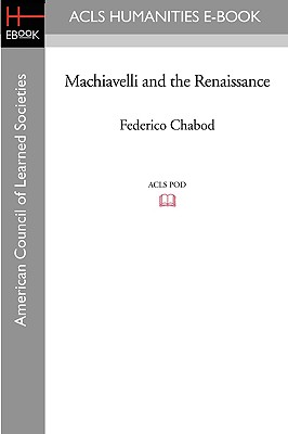 Machiavelli and the Renaissance - Chabod, Federico