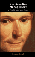 Machiavellian Management: A Chief Executives Guide
