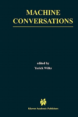 Machine Conversations - Wilks, Yorick (Editor)