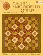 Machine-Embroidered Quilts: Creating with Colorful Stitches