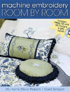 Machine Embroidery Room by Room: 30+ Home Decor Projects