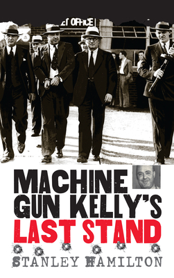 Machine Gun Kelly's Last Stand - Hamilton, Stanley, MD