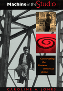 Machine in the Studio: Constructing the Postwar American Artist