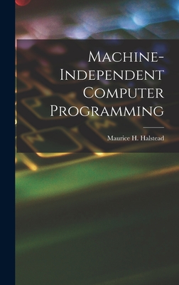 Machine-independent Computer Programming - Halstead, Maurice H (Maurice Howard) (Creator)