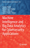 Machine Intelligence and Big Data Analytics for Cybersecurity Applications