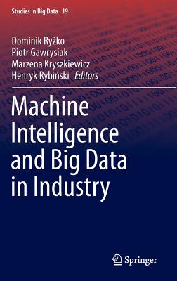 Machine Intelligence and Big Data in Industry - Ryzko, Dominik (Editor), and Gawrysiak, Piotr (Editor), and Kryszkiewicz, Marzena (Editor)