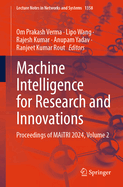 Machine Intelligence for Research and Innovations: Proceedings of MAiTRI 2024, Volume 2