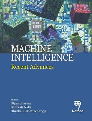 Machine Intelligence: Recent Advances - Sharma, Utpal (Editor), and Nath, Bhabesh (Editor), and Bhattacharyya, Dhruba K. (Editor)